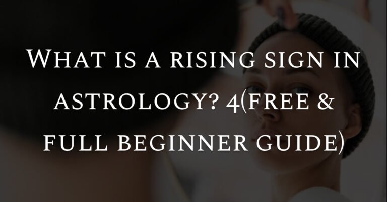 What is a rising sign in astrology? (free & full beginner guide)