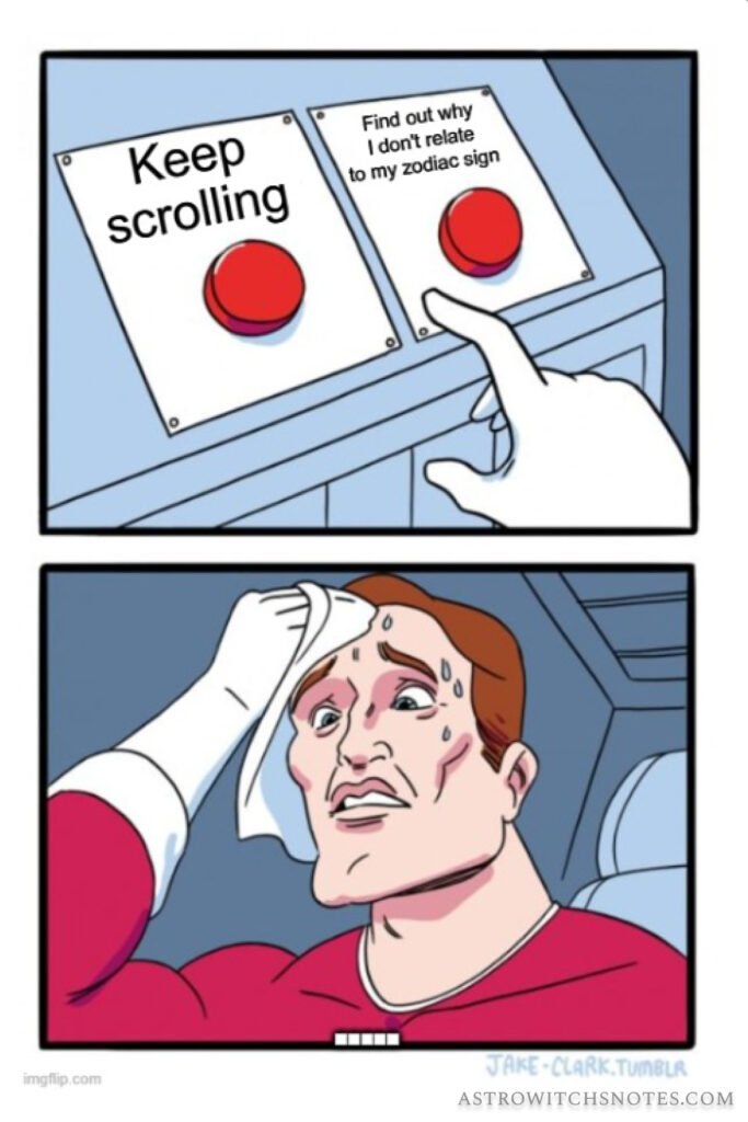 A meme about why you don't feel your zodiac sign.