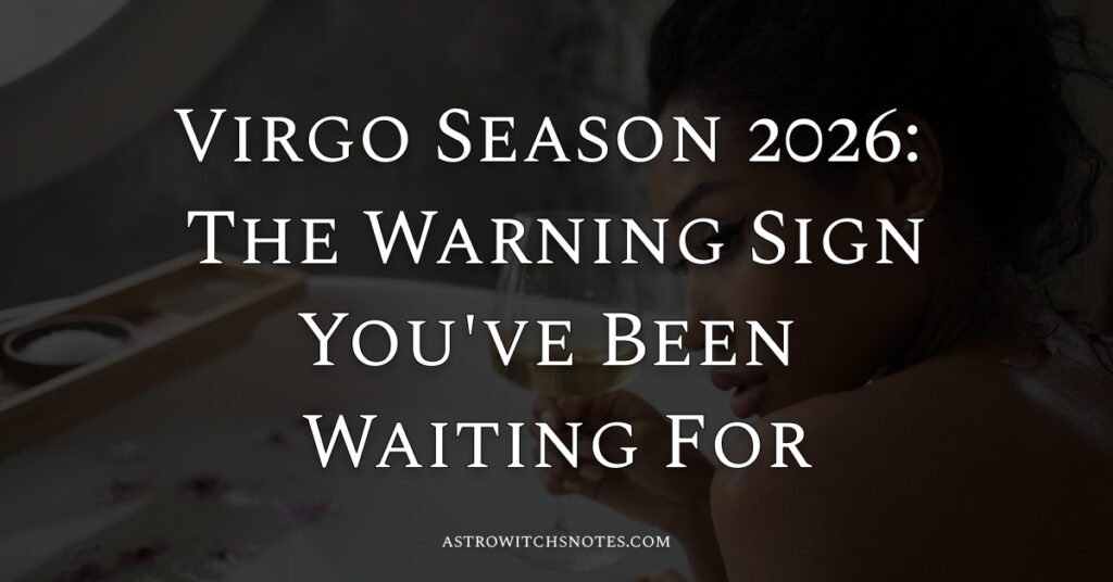 Virgo Season 2026: The Warning Sign You've Been Waiting For
