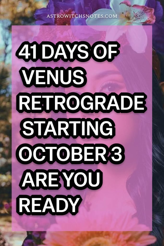 41 days of Venus retrograde starting October 3 - are you ready? 