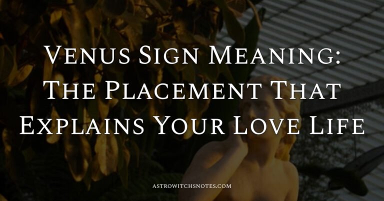 Venus Sign Meaning_ The Placement That Explains Your Love Life