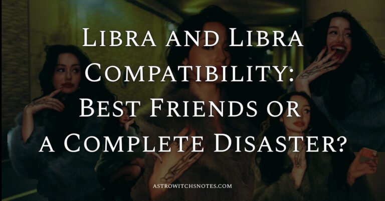Libra and Libra Compatibility: Best Friends or a Complete Disaster?