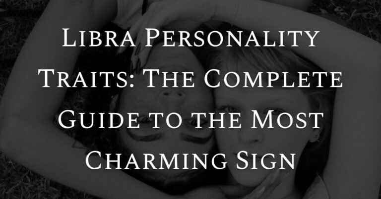 Libra Personality Traits: The Complete Guide to the Most Charming Sign