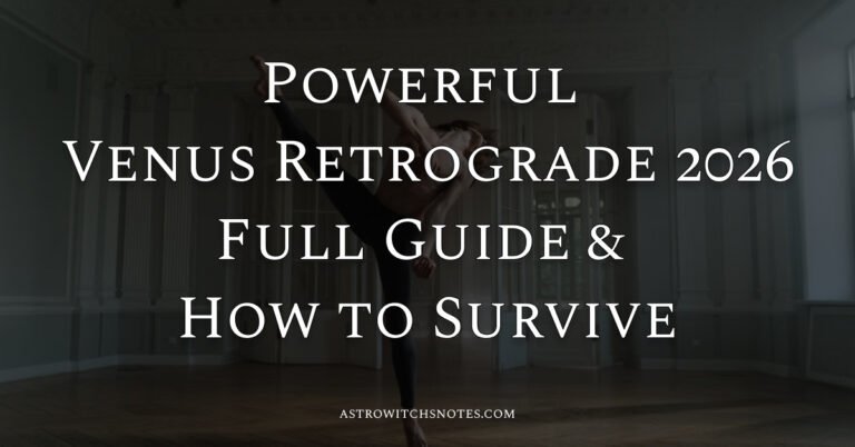 Powerful Venus Retrograde 2026 Full Guide & How to Survive