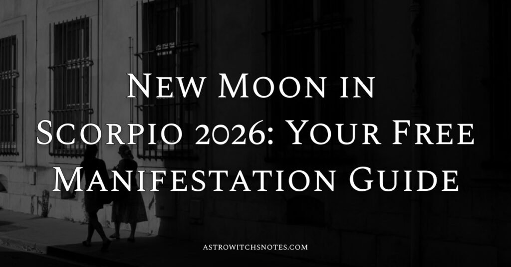 New Moon in Scorpio 2026: Your Free Manifestation Guide